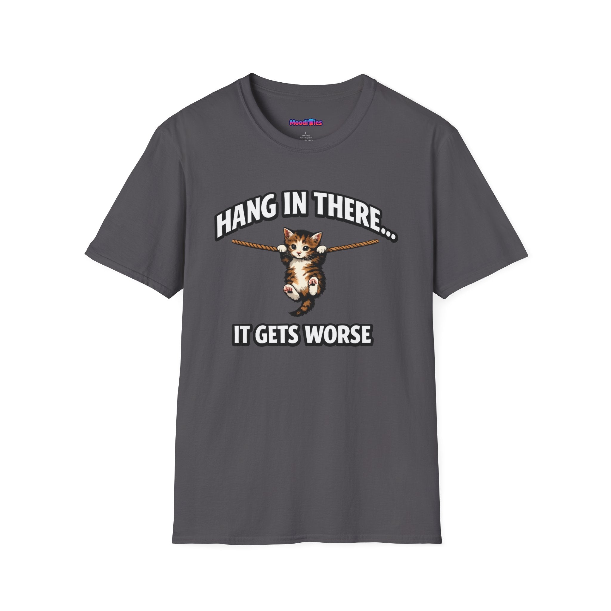 "Hang In There... It Gets Worse" Kitten T-Shirt