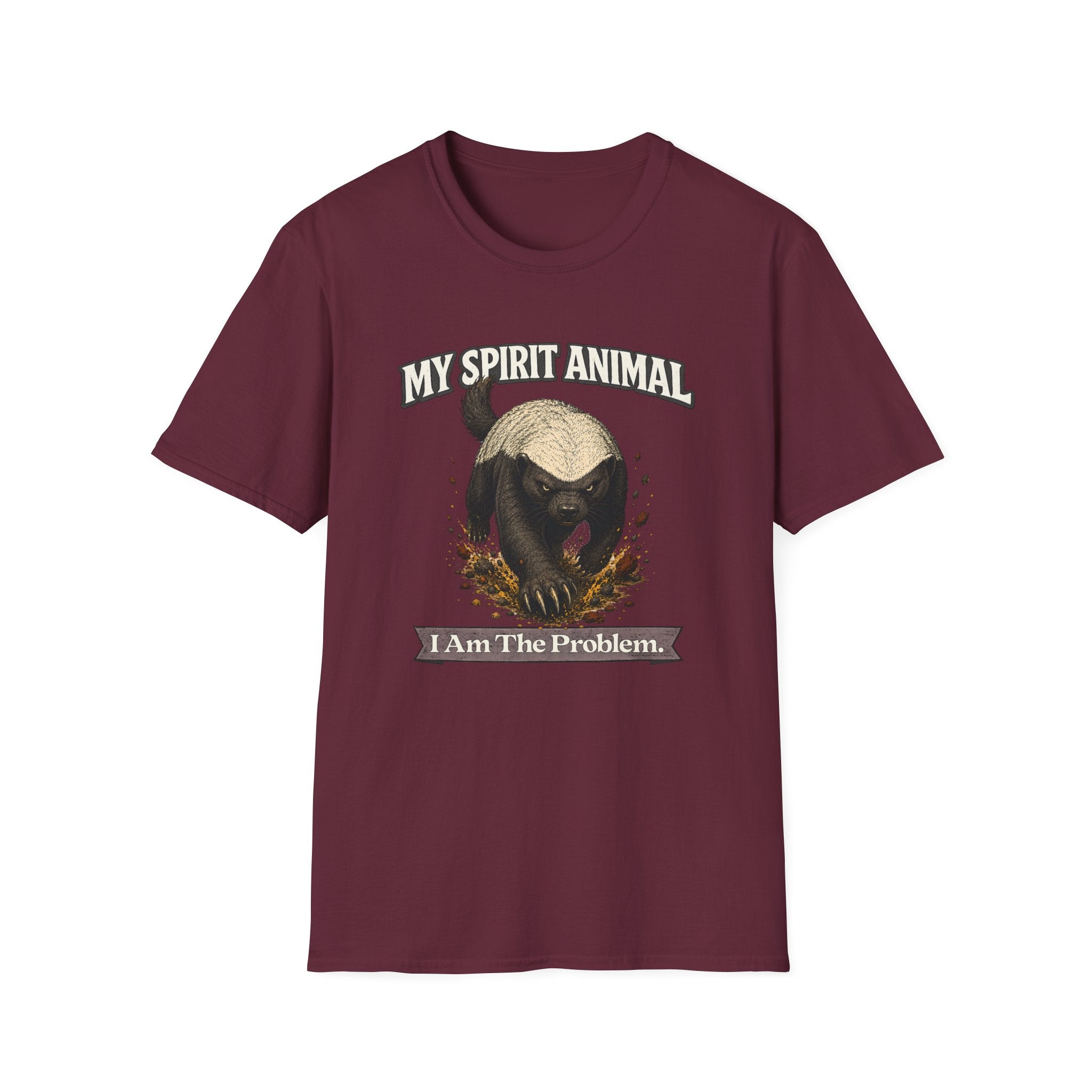 "My Spirit Animal: Honey Badger (I Am The Problem)" T-Shirt