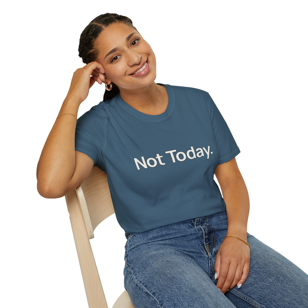 "Not Today." T-Shirt