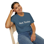 "Not Today." T-Shirt