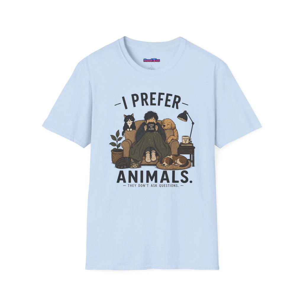 "I Prefer Animals. They Don't Ask Questions." Cozy at Home with Pets T-Shirt