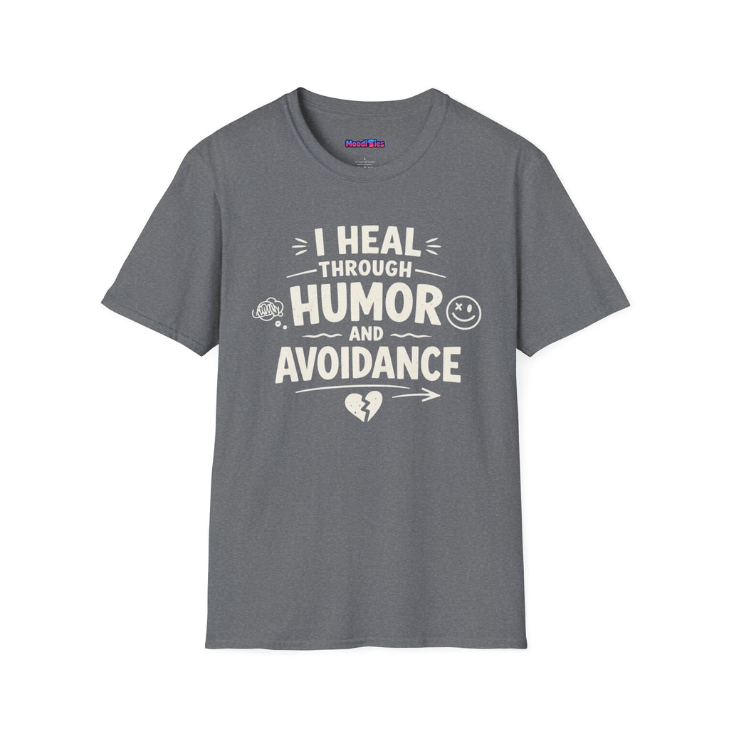 "I Heal Through Humor and Avoidance" T-Shirt