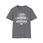"I Heal Through Humor and Avoidance" T-Shirt