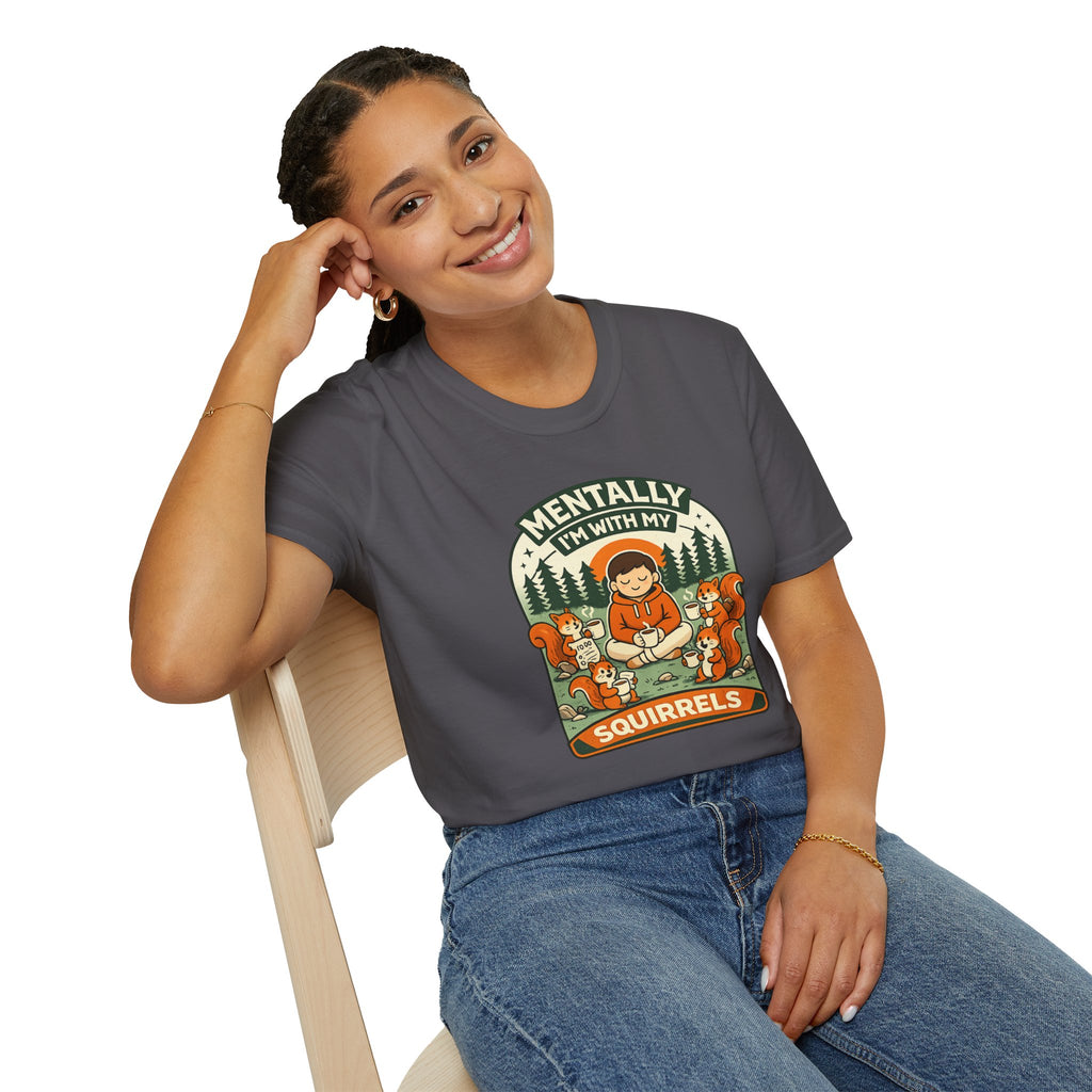 "Mentally, I'm With My Squirrels" T-Shirt