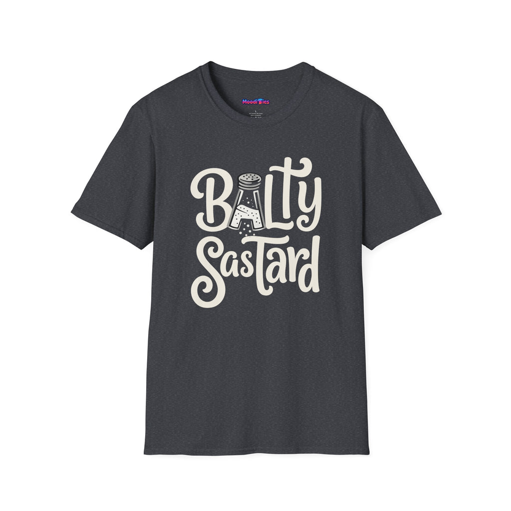 "Balty Sastard" Feeling Salty T-Shirt