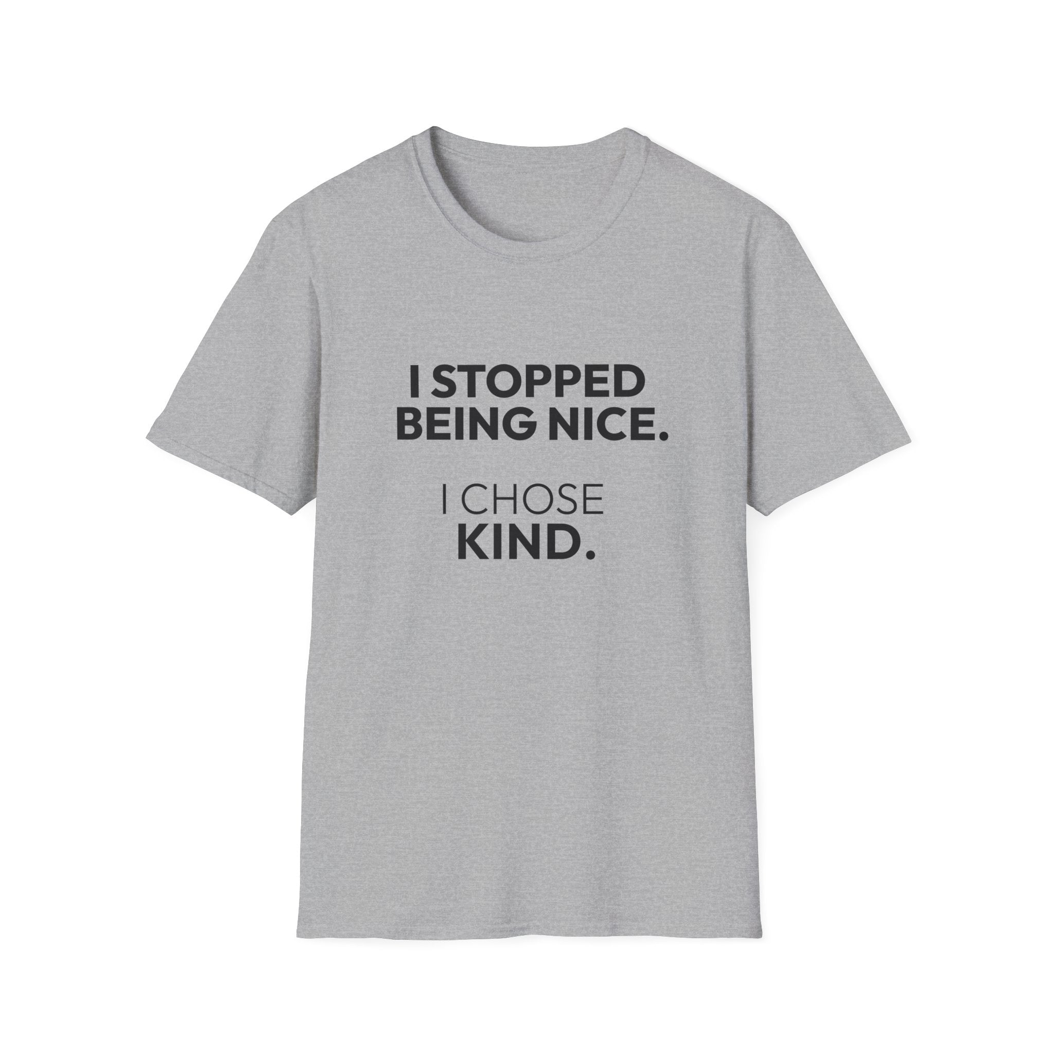 "I Stopped Being Nice. I Chose Kind." T-Shirt