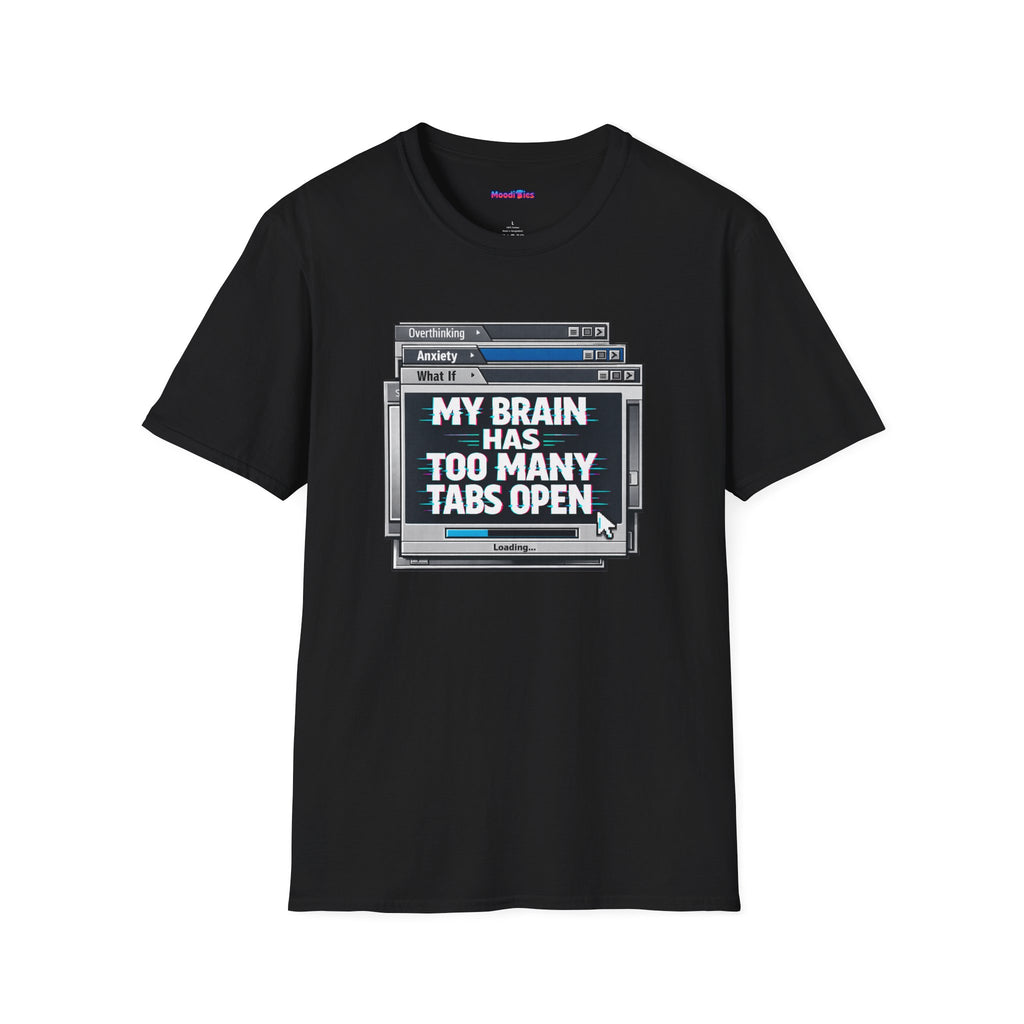 "My Brain Has Too Many Tabs Open" T-Shirt
