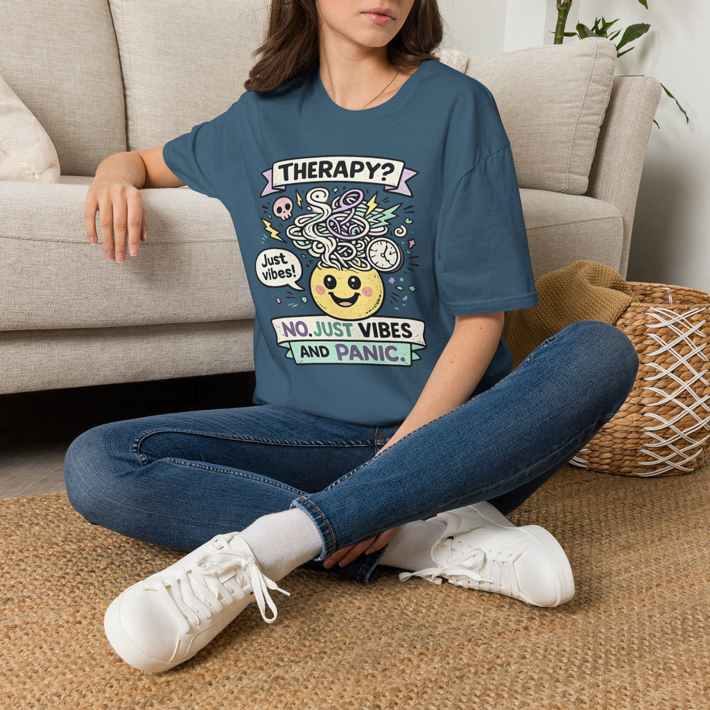 "Therapy? No. Just Vibes and Panic" T-Shirt