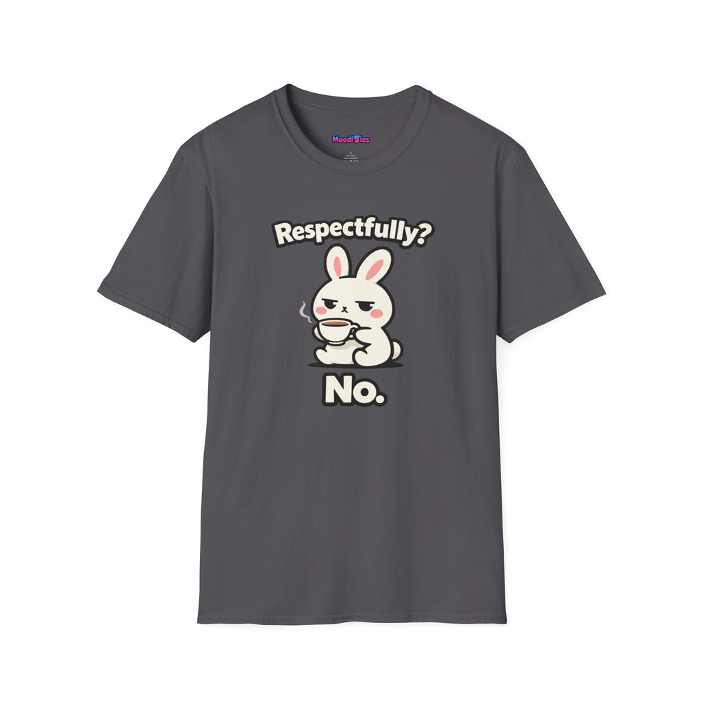 "Respectfully? No." Bunny Tea T-Shirt