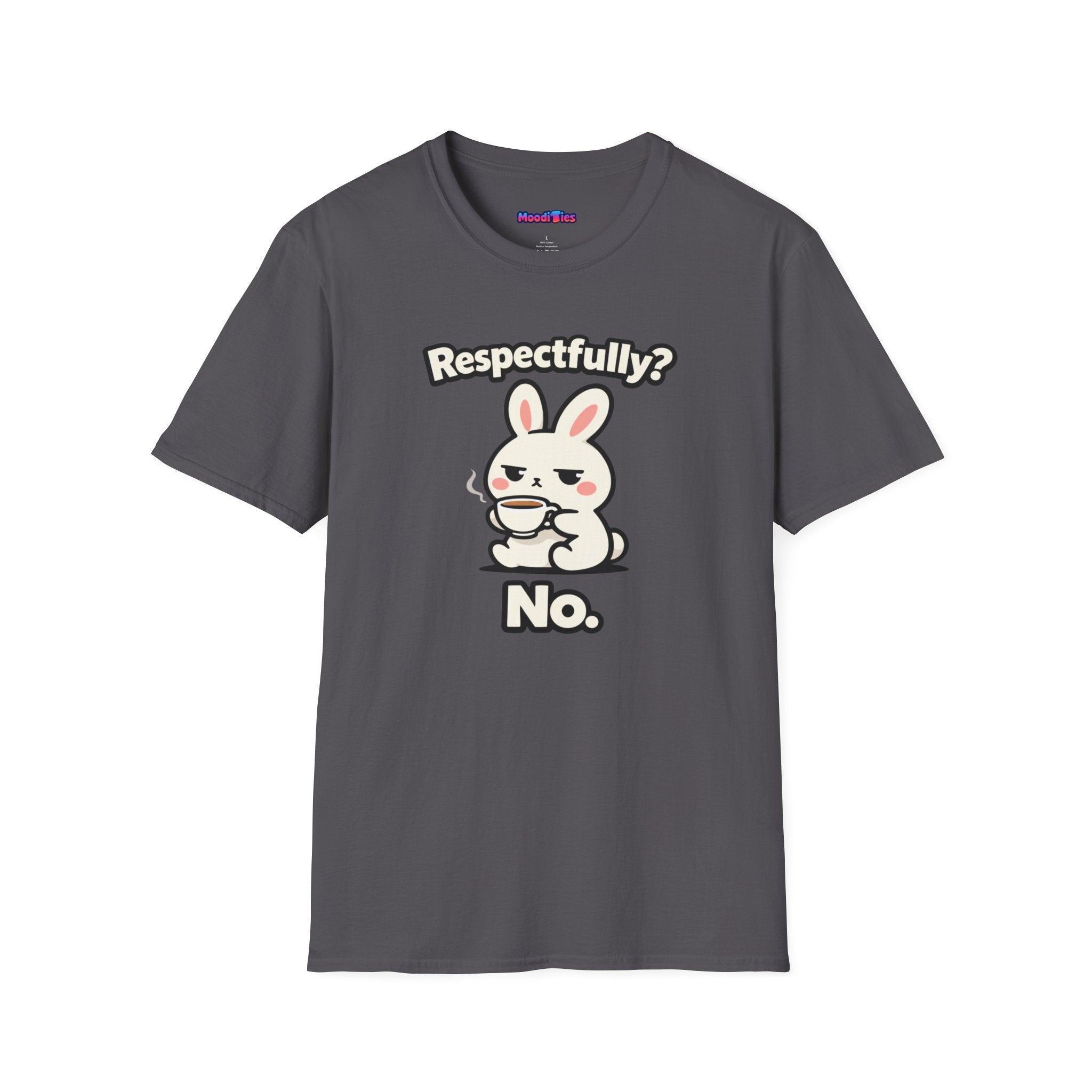 "Respectfully? No." Bunny Tea T-Shirt