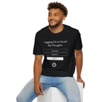 "Logging On to Avoid My Thoughts" Sign In T-Shirt