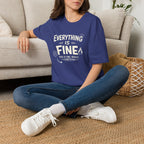 "Everything is Fine. This is Fine. Really." T-Shirt
