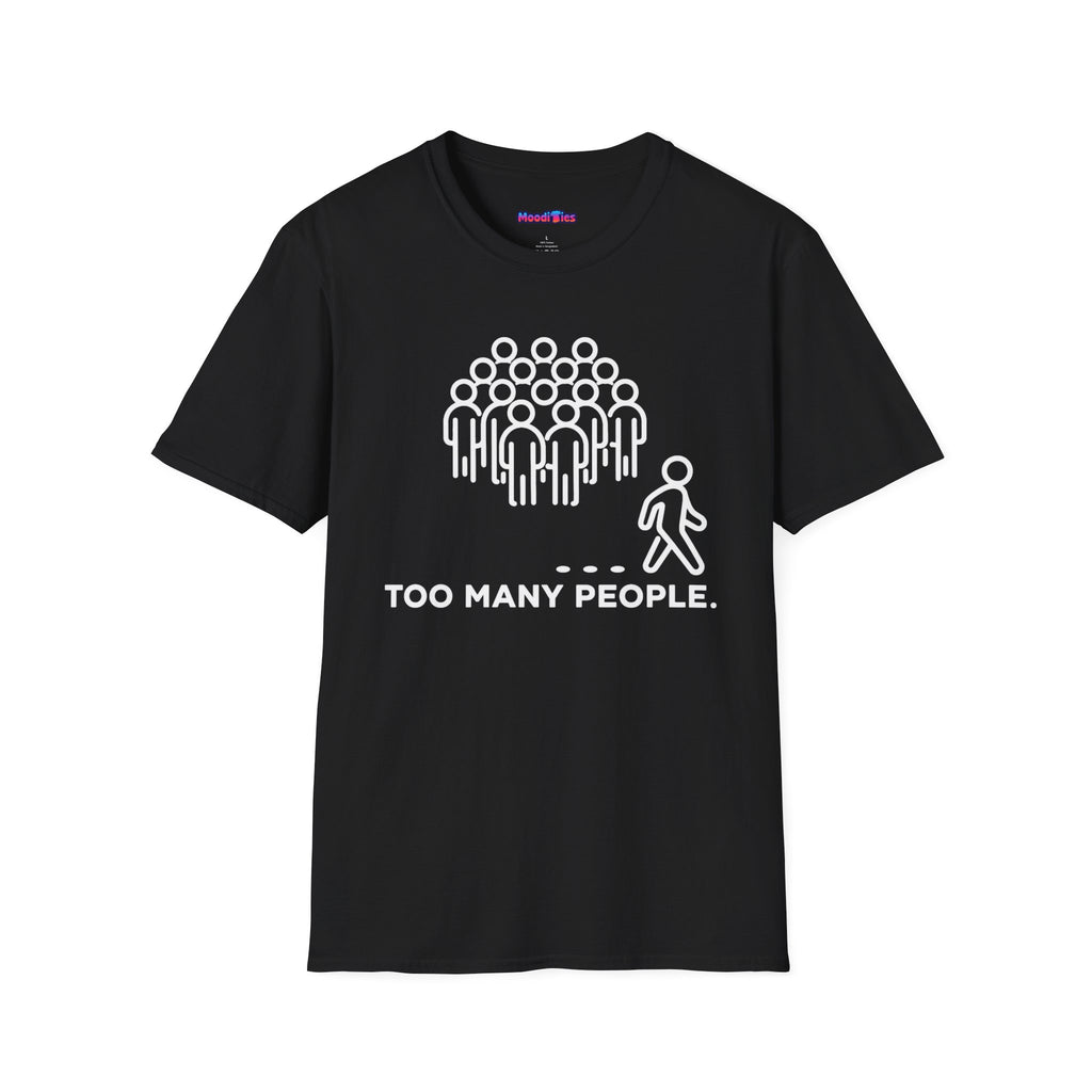 "Too Many People." Funny Misanthrope T-Shirt