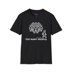"Too Many People." Funny Misanthrope T-Shirt