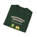 "Emotionally Available (For Birds Only)" Parrot and Love Birds T-Shirt
