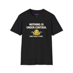 "Nothing Is Under Control And That's Fine" Shrug Emoji T-Shirt