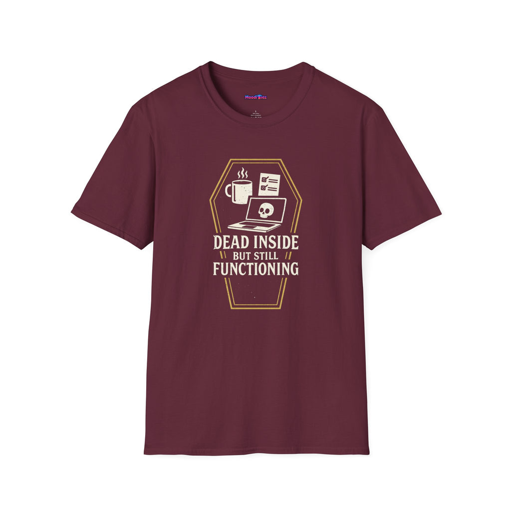 "Dead Inside But Still Functioning" T-Shirt