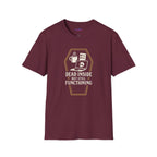 "Dead Inside But Still Functioning" T-Shirt