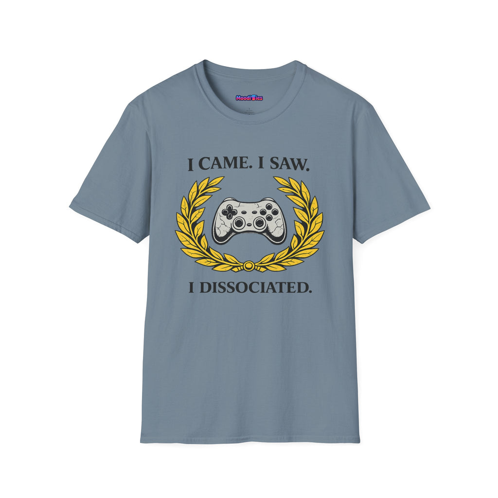 "I Came. I Saw. I Dissociated." Gaming T-Shirt