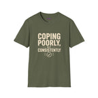 "Coping Poorly, But Consistently" T-Shirt