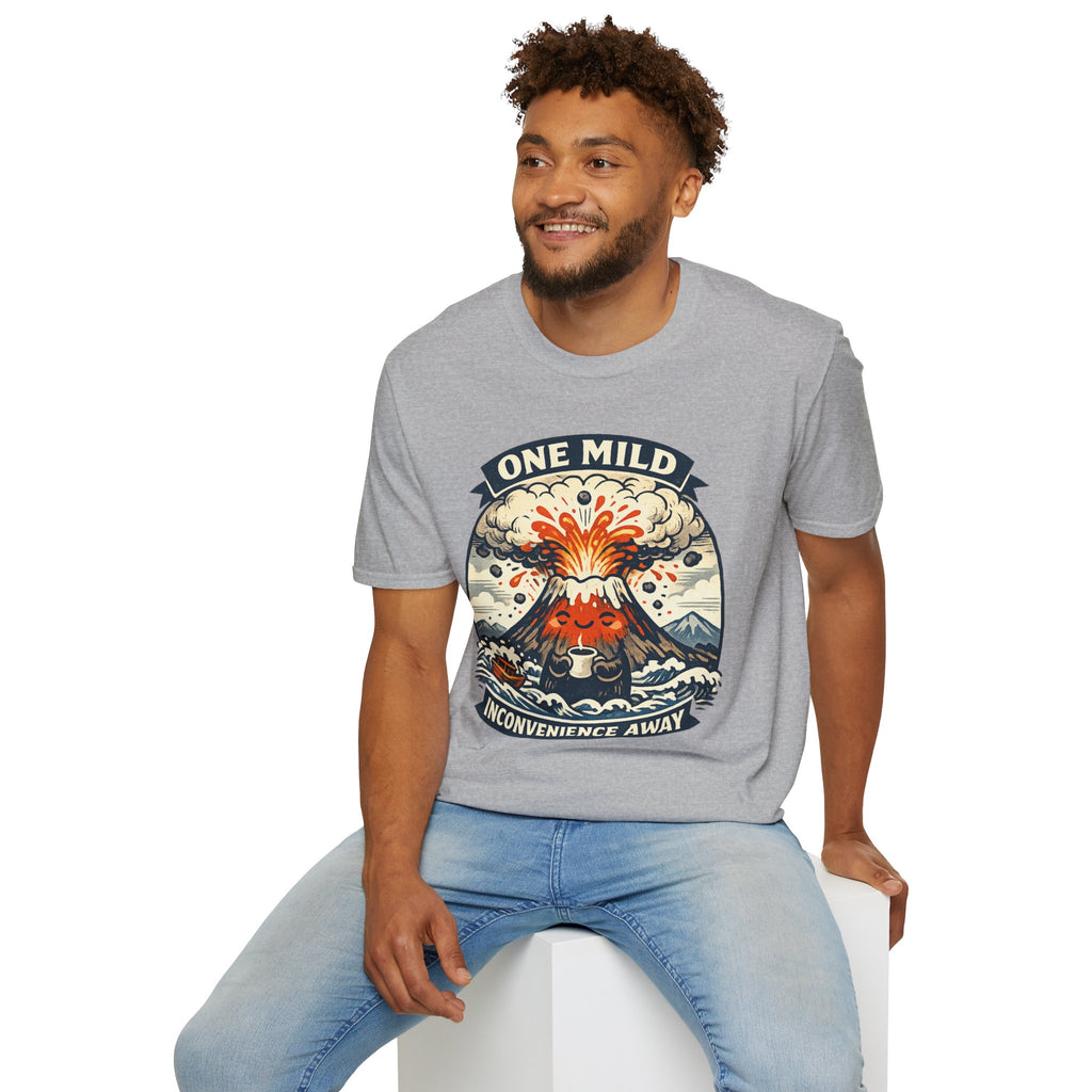 "One Mild Inconvenience Away" Exploding Volcano T-Shirt