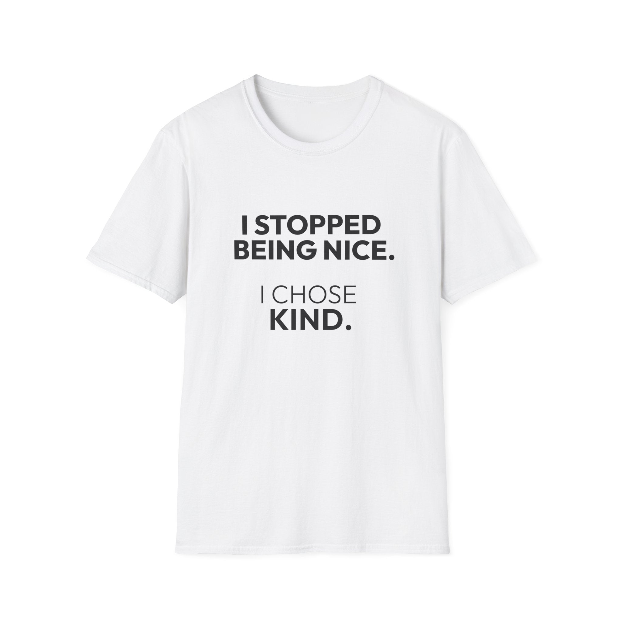 "I Stopped Being Nice. I Chose Kind." T-Shirt