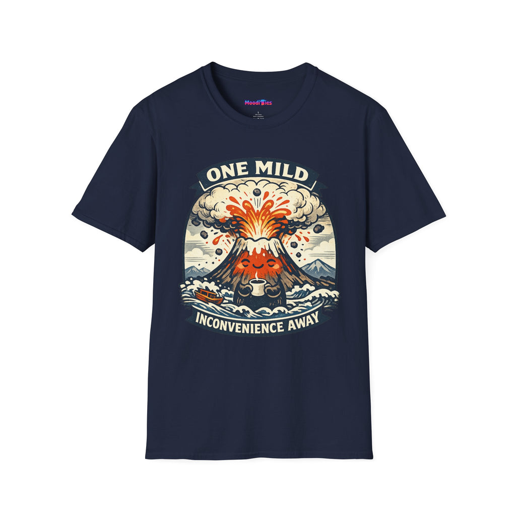 "One Mild Inconvenience Away" Exploding Volcano T-Shirt