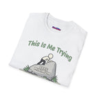 "This Is Me Trying, Sarcastically" T-Shirt