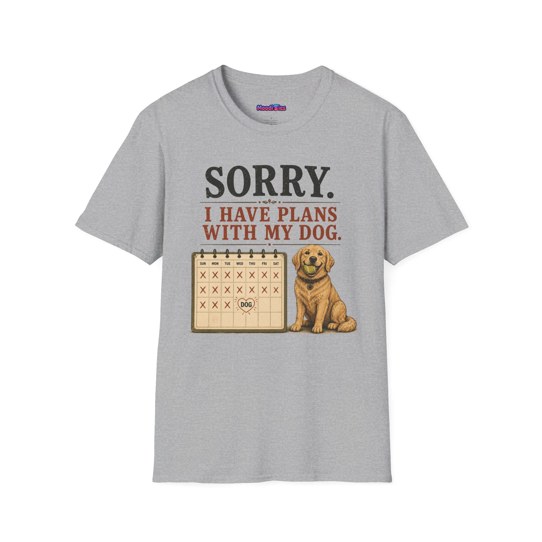 "Sorry. I Have Plans With My Dog." Happy Dog T-Shirt