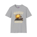 "My Last Functioning Brain Cell Is Working Overtime" T-Shirt