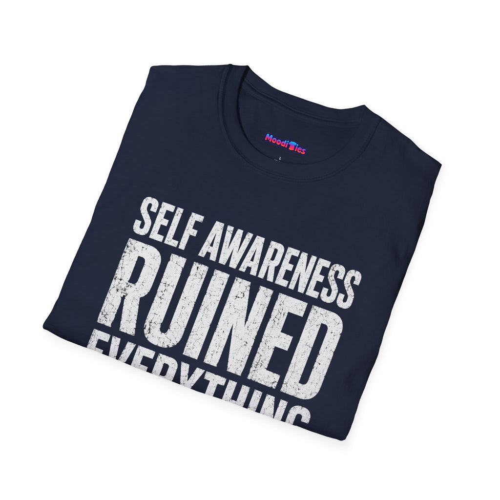 "Self-Awareness Ruined Everything" T-Shirt