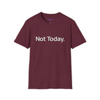 "Not Today." T-Shirt