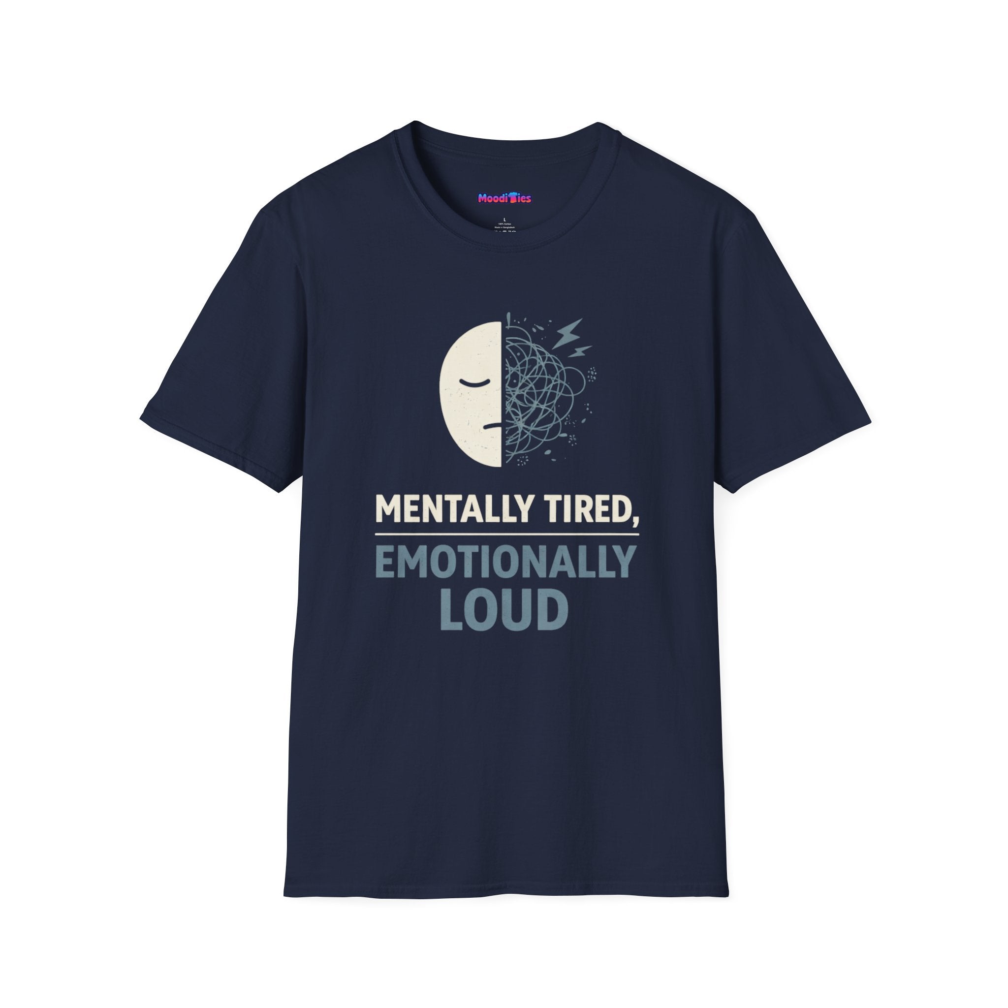 "Mentally Tired, Emotionally Loud" T-Shirt