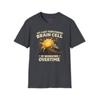 "My Last Functioning Brain Cell Is Working Overtime" T-Shirt