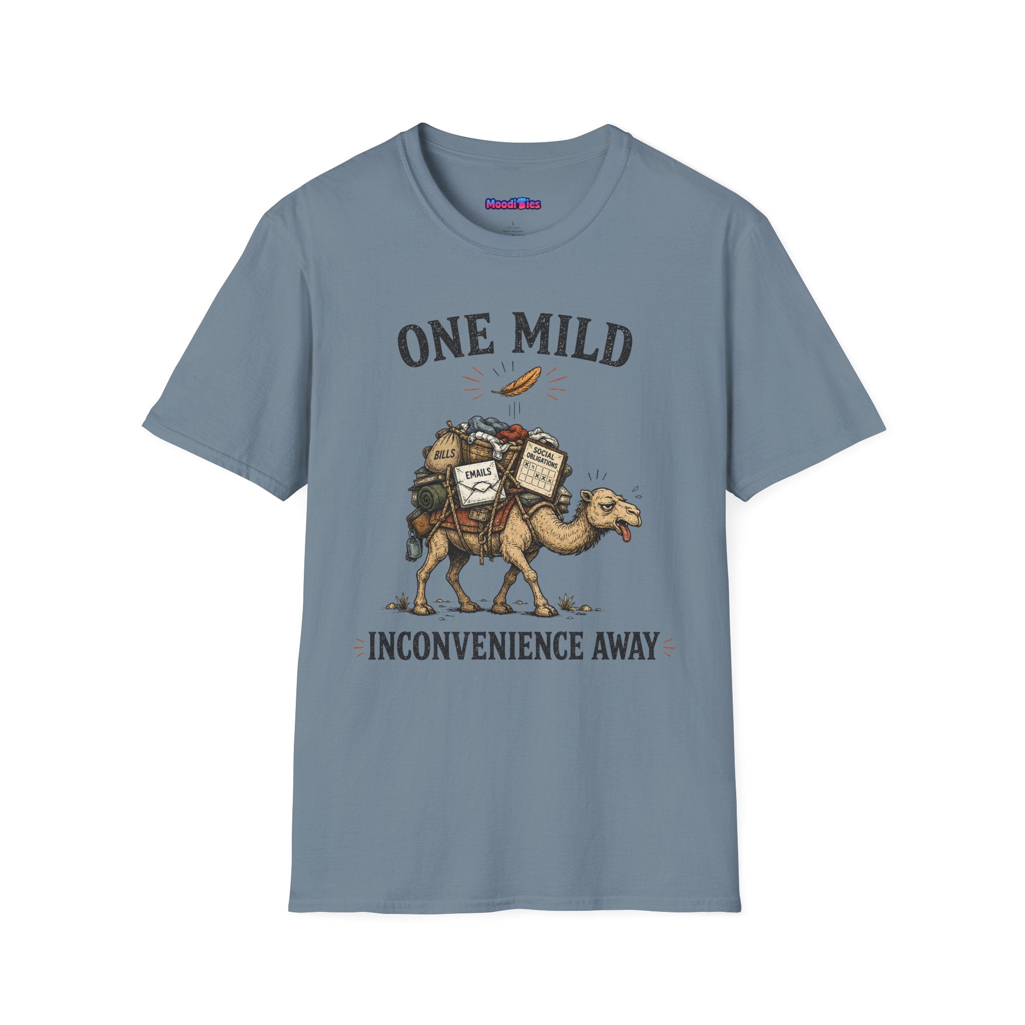 "One Mild Inconvenience Away" Feather That Broke the Camel's Back T-Shirt