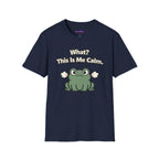 "What? This Is Me Calm." Cranky Frog T-Shirt
