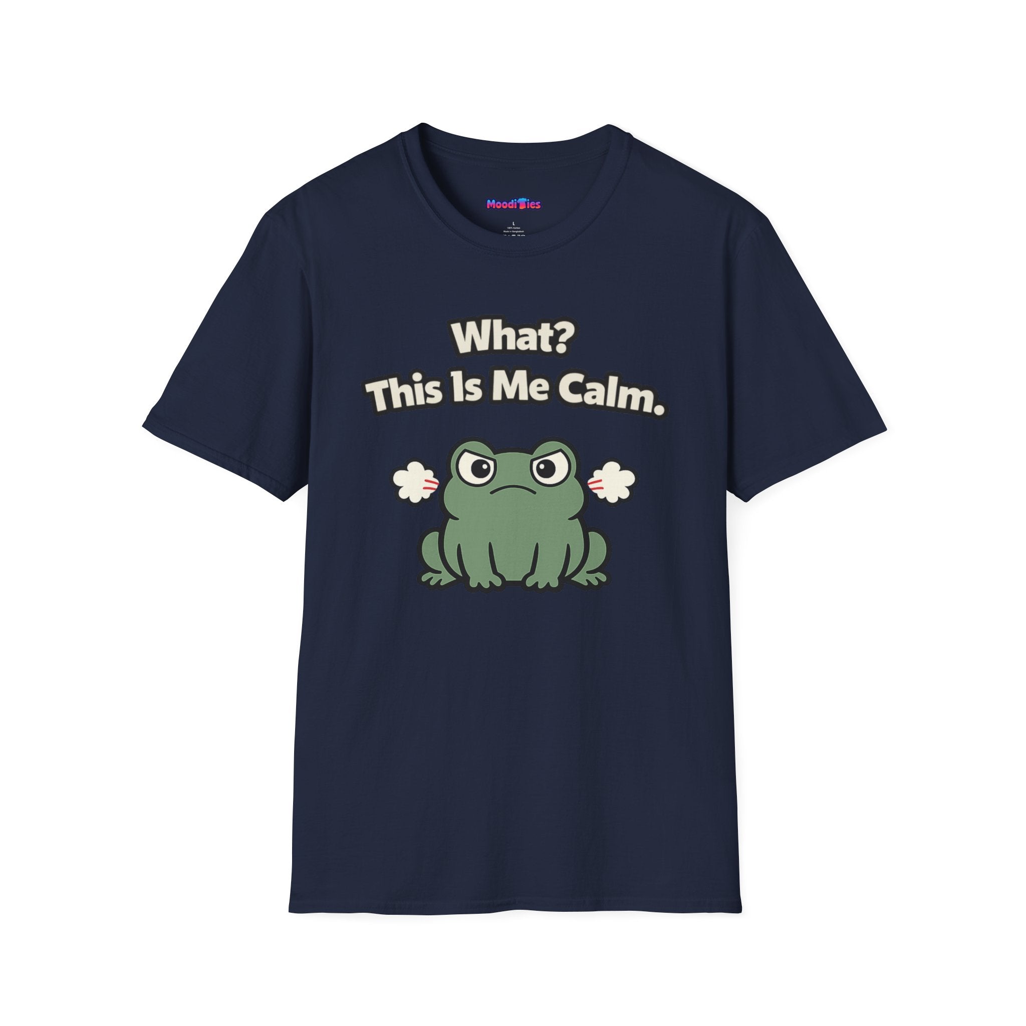"What? This Is Me Calm." Cranky Frog T-Shirt