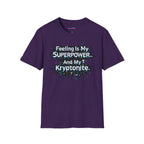 "Feeling Is My Superpower and My Kryptonite" T-Shirt