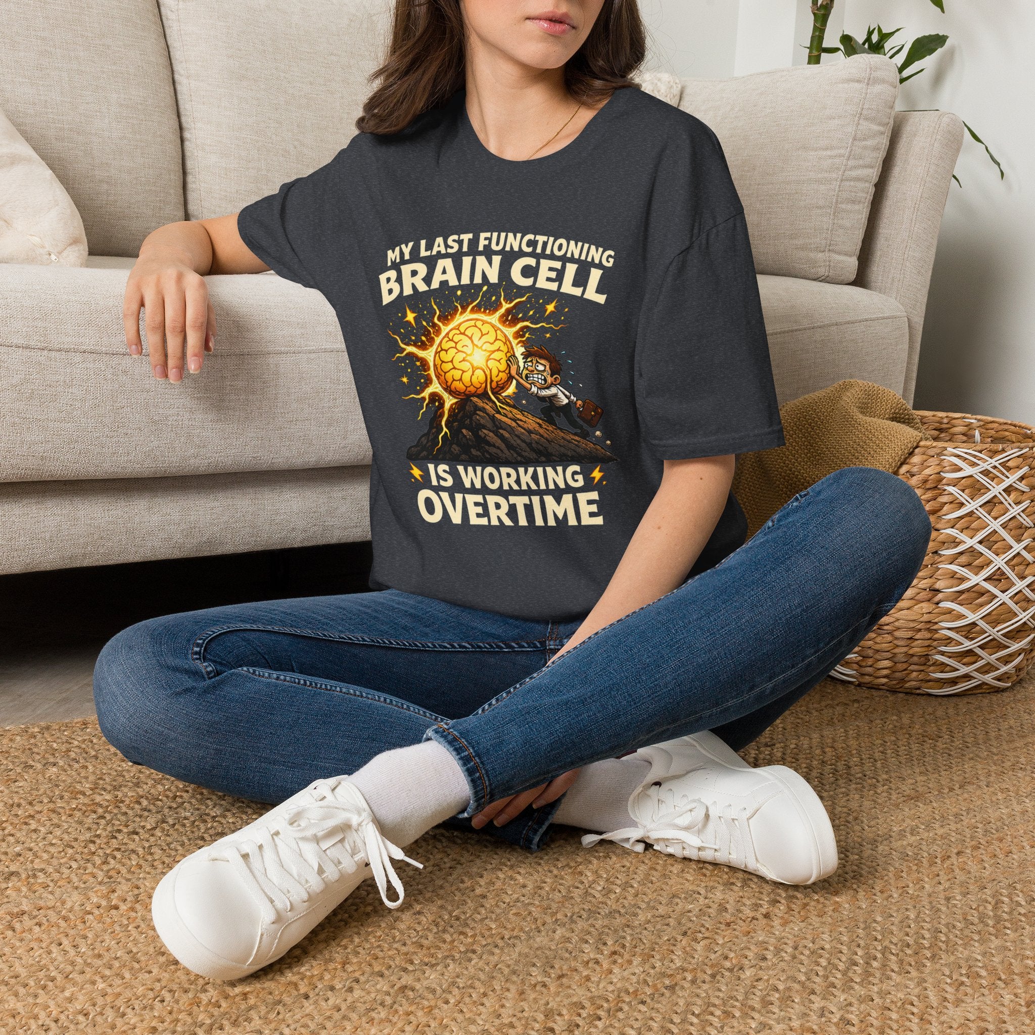 "My Last Functioning Brain Cell Is Working Overtime" T-Shirt