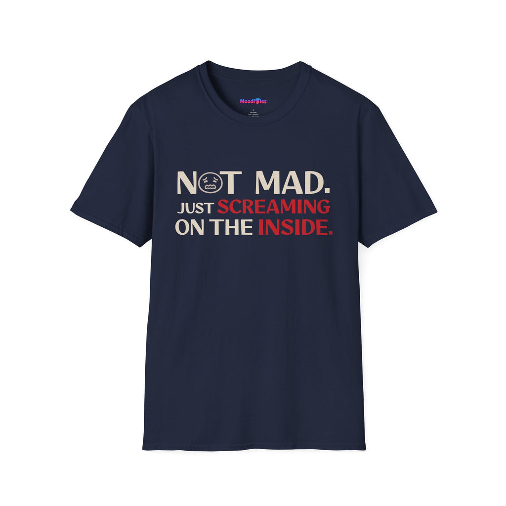 "Not Mad. Just Screaming on the Inside." T-Shirt