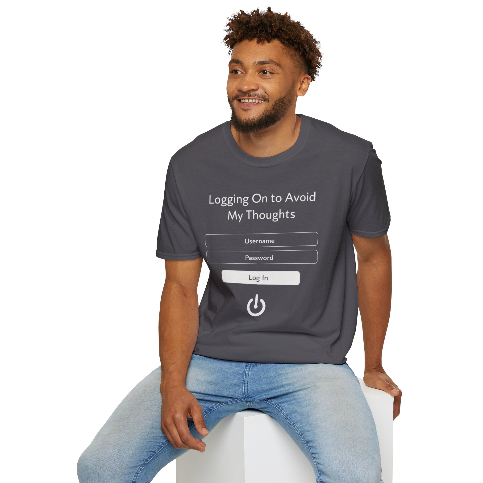 "Logging On to Avoid My Thoughts" Sign In T-Shirt