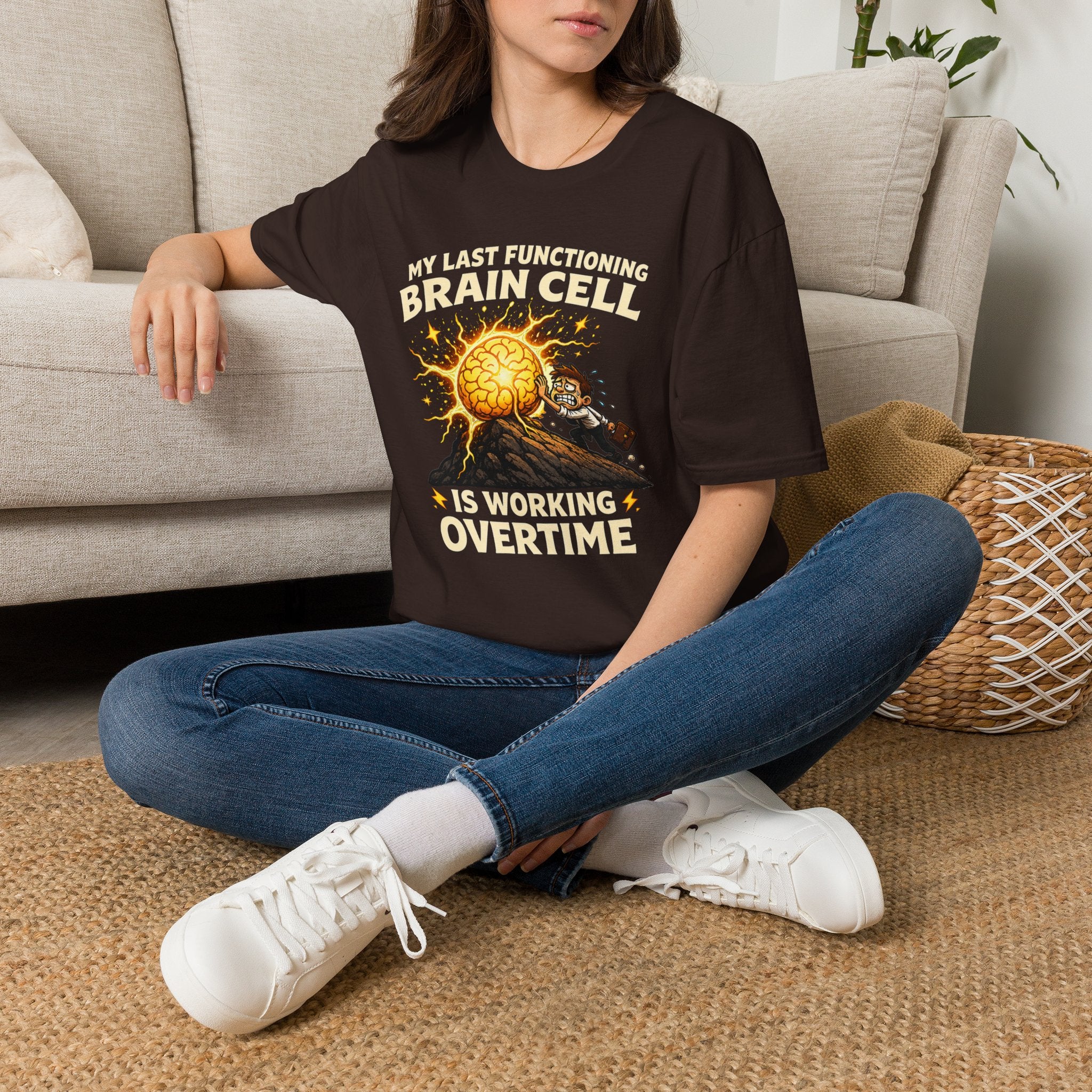"My Last Functioning Brain Cell Is Working Overtime" T-Shirt
