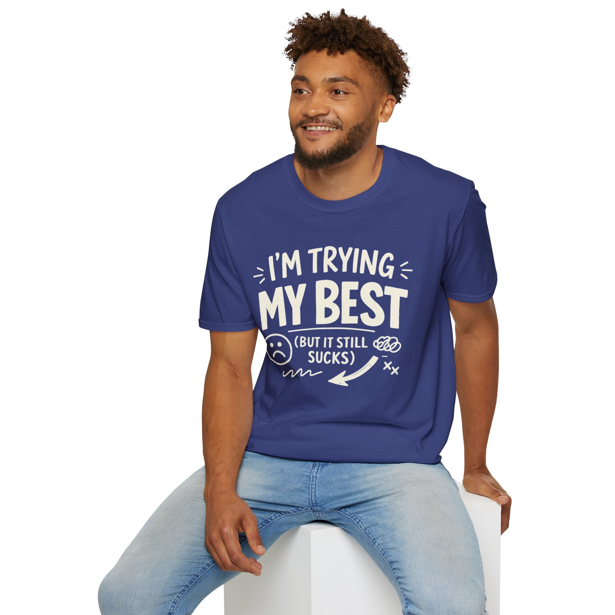 "I'm Trying My Best (But It Still Sucks)" T-Shirt