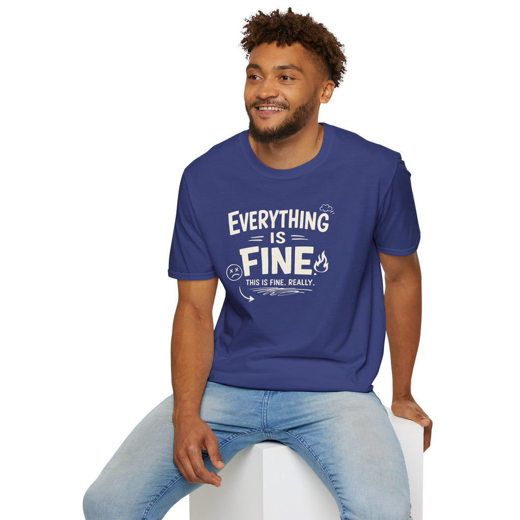 "Everything is Fine. This is Fine. Really." T-Shirt