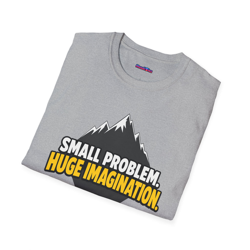 "Small Problem, Huge Imagination" Pebble Mountain T-Shirt