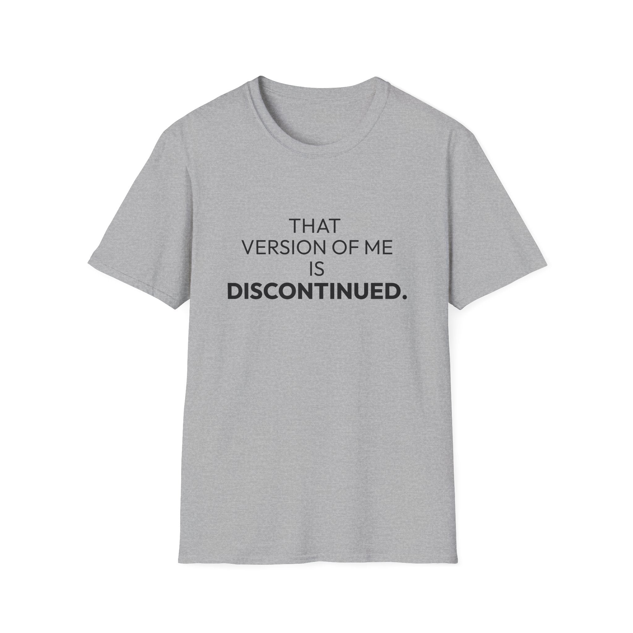 "That Version of Me Is Discontinued." T-Shirt
