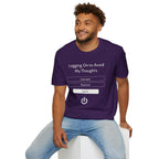 "Logging On to Avoid My Thoughts" Sign In T-Shirt