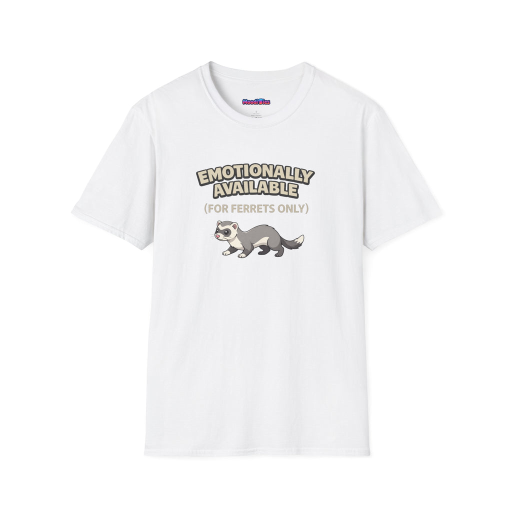 "Emotionally Available (For Ferrets Only)" Ferret T-Shirt