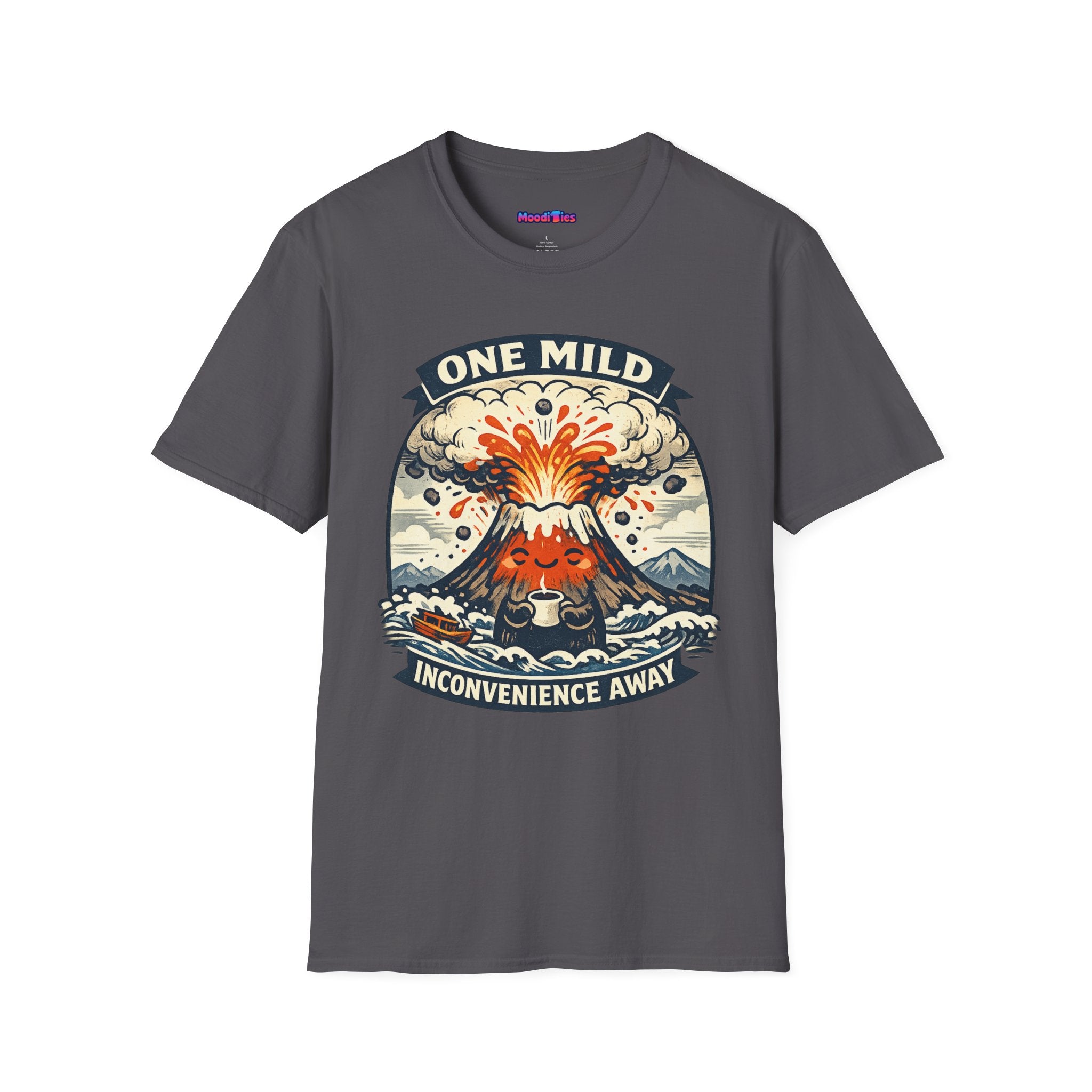 "One Mild Inconvenience Away" Exploding Volcano T-Shirt