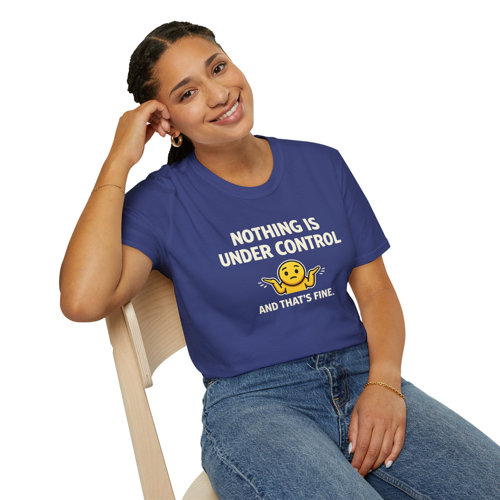 "Nothing Is Under Control And That's Fine" Shrug Emoji T-Shirt